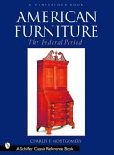 American furniture, the Federal Period, in the Henry Francis du Pont Winterthur Museum / by Charles F. Montgomery ; foreword by Henry Francis du Pont ; with photographs by Gilbert Ask.