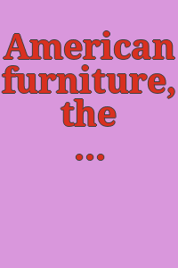 American furniture, the Federal period, in the Henry Francis du Pont Winterthur Museum, by Charles F. Montgomery. Foreword by Henry Francis du Pont. With photos. by Gilbert Ask.