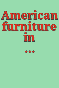 American furniture in the Museum of Fine Arts, Boston [by] Richard H. Randall, Jr.