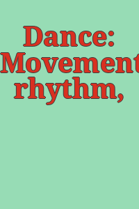 Dance: Movement, rhythm, spectacle