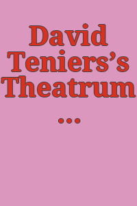 David Teniers’s Theatrum Pictorium and the John G. Johnson Collection.