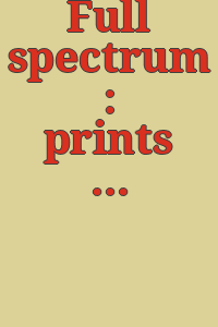 Full spectrum : prints from the Brandywine Workshop