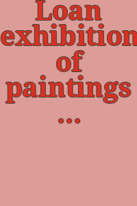 Loan exhibition of paintings and other objects of art from private collections in Philadelphia, January 25-February 7, 1892.