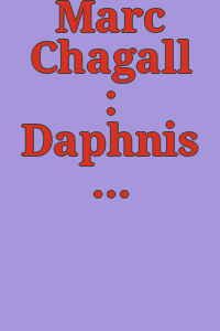 Marc Chagall : Daphnis et Chloe, Ars Longa, Fribourg, Switzerland.