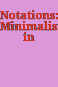 Notations: Minimalism in motion