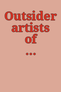 Outsider artists of Hospital Audiences, Inc. (HAI) / [curators: Kevin French & Elizabeth Marks].