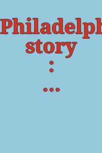 Philadelphia story : April 10 - August 1, 2010.