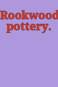 Rookwood pottery.