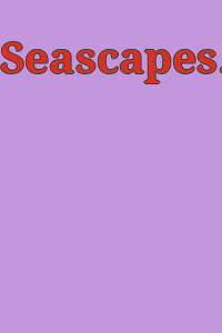 Seascapes.