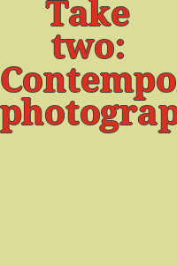 Take two: Contemporary photographs