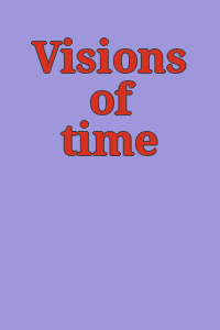 Visions of time