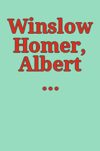 Winslow Homer, Albert Pinkham Ryder, Thomas Eakins : [exhibition] December 12-January 4, 1981 / the Addison Gallery of American Art ; essay, Christopher C. Cook.
