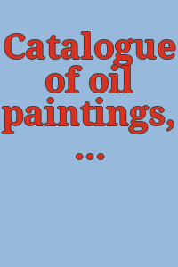 Catalogue of oil paintings, the entire collection formed by the late Harrison E. Maynard, Esq.