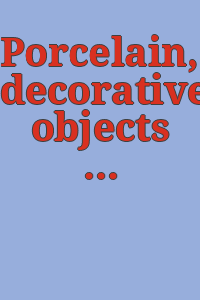 Porcelain, decorative objects and Eastern rugs and carpets.