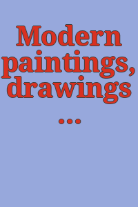 Modern paintings, drawings and sculpture.