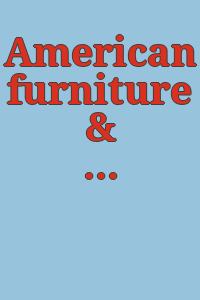American furniture & decorative arts.
