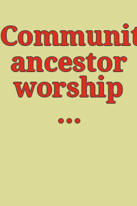 Community ancestor worship / editors Vimal Shah, ... Ramesh Shroff, ... Haku Shah, ...