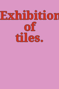 Exhibition of tiles.