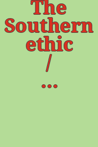 The Southern ethic / introduction by A.D. Coleman