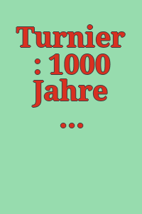Turnier : 1000 Jahre Ritterspiele / Kunsthistorisches Museum Wien, Neue Burg ; herausgegeben von Stefan Krause und Matthias Pfaffenbichler ; [Übersetzung: Agnes Stillfried].