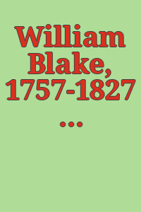 William Blake, 1757-1827 : a descriptive catalogue of an exhibition of the works of William Blake selected from collections in the United States.