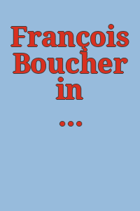 François Boucher in North American collections : 100 drawings / [by] Regina Shoolman Slatkin.
