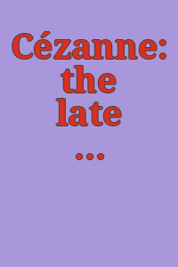 Cézanne: the late work. / Edited by William Rubin.