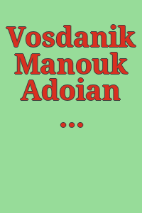 Vosdanik Manouk Adoian a.k.a. Arshile Gorky / [editor, Jacquelin Pilar, Hazel Antaramian-Hofman].