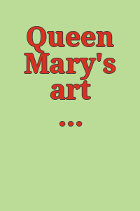 Queen Mary's art treasures / Victoria and Albert Museum.