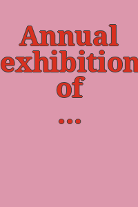 Annual exhibition of water colors & pastels.