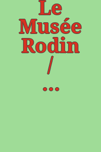 Le Musée Rodin / par Marcel Aubert et Cécile Goldscheider.