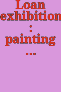 Loan exhibition : painting and sculpture owned by residents of Berkshire County Massachusetts.