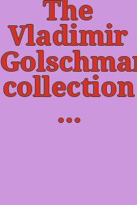 The Vladimir Golschmann collection : modern paintings, drawings, prints, ancient bronzes, African sculpture ; a loan exhibition, June-October, 1958.