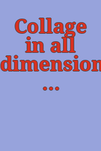 Collage in all dimensions / co-edited by Gretchen Bierbaum and Petrina Gardner.