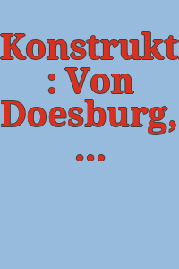 Konstruktivisten : Von Doesburg, Domela, Eggeling, Gabo, Lissitzky, Moholy-Nagy, Mondrian, Pevsner, Vantongerloo, Vordemberge : Ausstellung vom 16. Januar bis 14. Februar, 1937.
