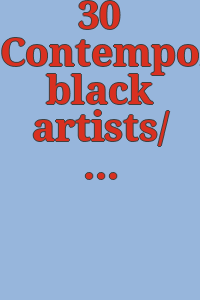 30 Contemporary black artists/ an exhibition organized by the Minneapolis Institute of Arts with the assistance of Ruder & Finn, inc., New York.