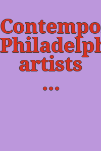 Contemporary Philadelphia artists : a juried exhibition : April 22 to July 8, 1990, Philadelphia Museum of Art.