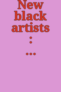 New black artists : [Brooklyn Museum] Oct. 7 to Nov. 9, 1969 / an exhibition organized by The Harlem Cultural Council in cooperation with The School of the Arts and The Urban Center of Columbia University ; foreword by Edward K. Taylor.