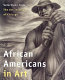 African Americans in art : selections from the Art Institute of Chicago.