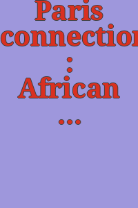 Paris connections : African American artists in Paris / edited by Asake Bomani and Belvie Rooks ; curated by Raymond Saunders.