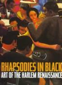 Rhapsodies in black : art of the Harlem Renaissance / [exhibition devised and selected by Richard J. Powell and David A. Baily ; catalogue edited by Joanna Skipwith].