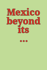 Mexico beyond its revolution = México más allá de su revolución : September 9 to November 14, 2010 / curated by Amy Schlegel, Adriana Zavala.