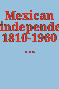 Mexican independence, 1810-1960 : Mexican art exhibition.