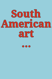South American art today.: [Exhibition] Oct. 10-Nov. 29, 1959.
