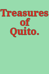 Treasures of Quito.