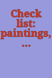 Check list: paintings, sculptures, miniatures from the permanent collection.