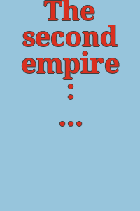 The second empire : art in France under Napoleon III / [coordinated and edited by George H. Marcus, with the assistance of Janet M. Iandola].