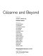 Cézanne and beyond / organized by Joseph J. Rishel and Katherine Sachs ; with essays by Roberta Bernstein [and others].
