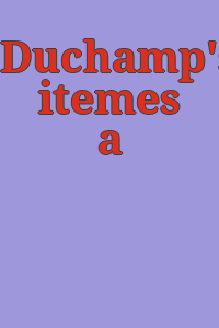 Duchamp's itemes a l'infinitif.