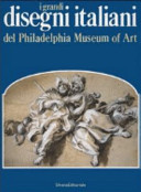 I grandi disegni italiani del Philadelphia Museum of Art / saggio introduttivo di Ann Percy ; schede di Mimi Cazort.